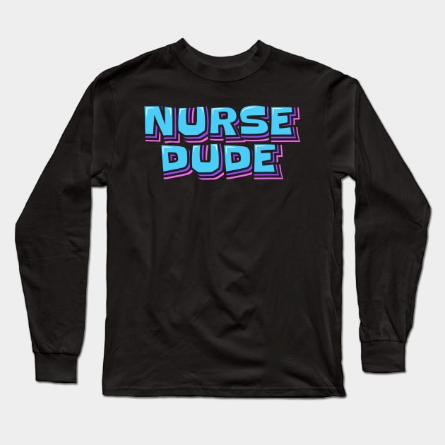 Nurse Dude Long Sleeve T-Shirt by ardp13